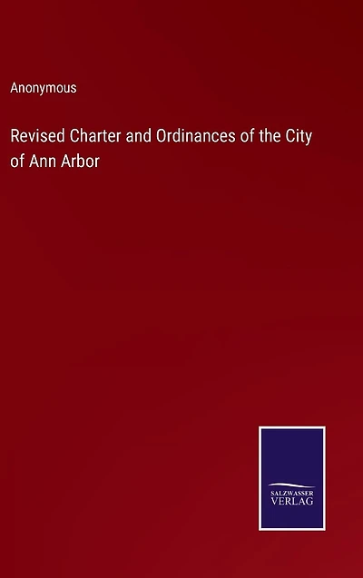 Revised Charter and Ordinances of the City Ann Arbor
