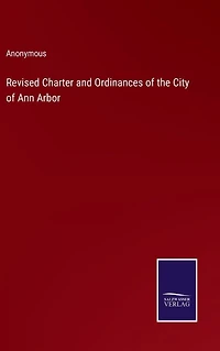 Revised Charter and Ordinances of the City Ann Arbor