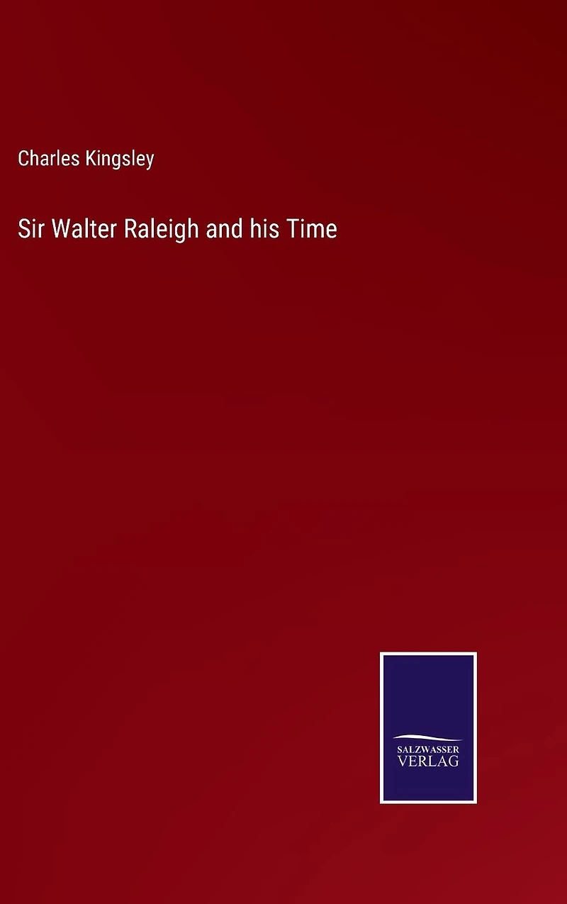 Sir Walter Raleigh and his Time