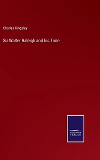 Sir Walter Raleigh and his Time