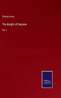 The Knight Of Gwynne, Vol. I (of II)