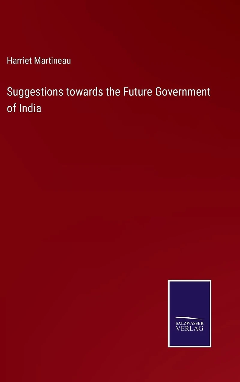 Suggestions Towards the Future Government of India