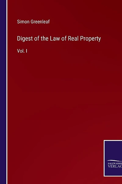 Digest of the Law of Real Property: Vol. I