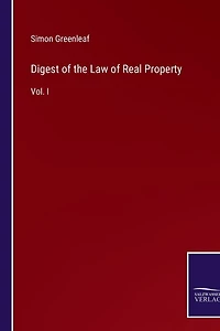 Digest of the Law of Real Property: Vol. I