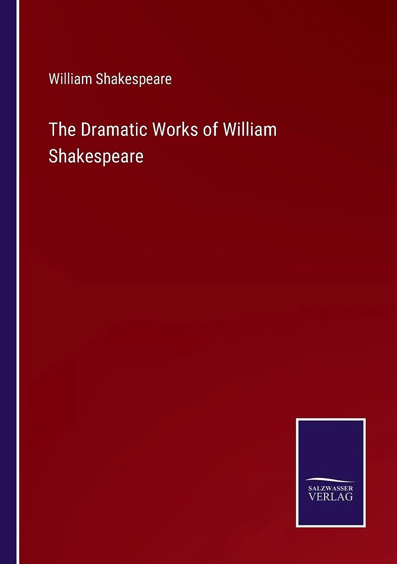 The Dramatic Works of William Shakespeare