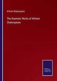 The Dramatic Works of William Shakespeare