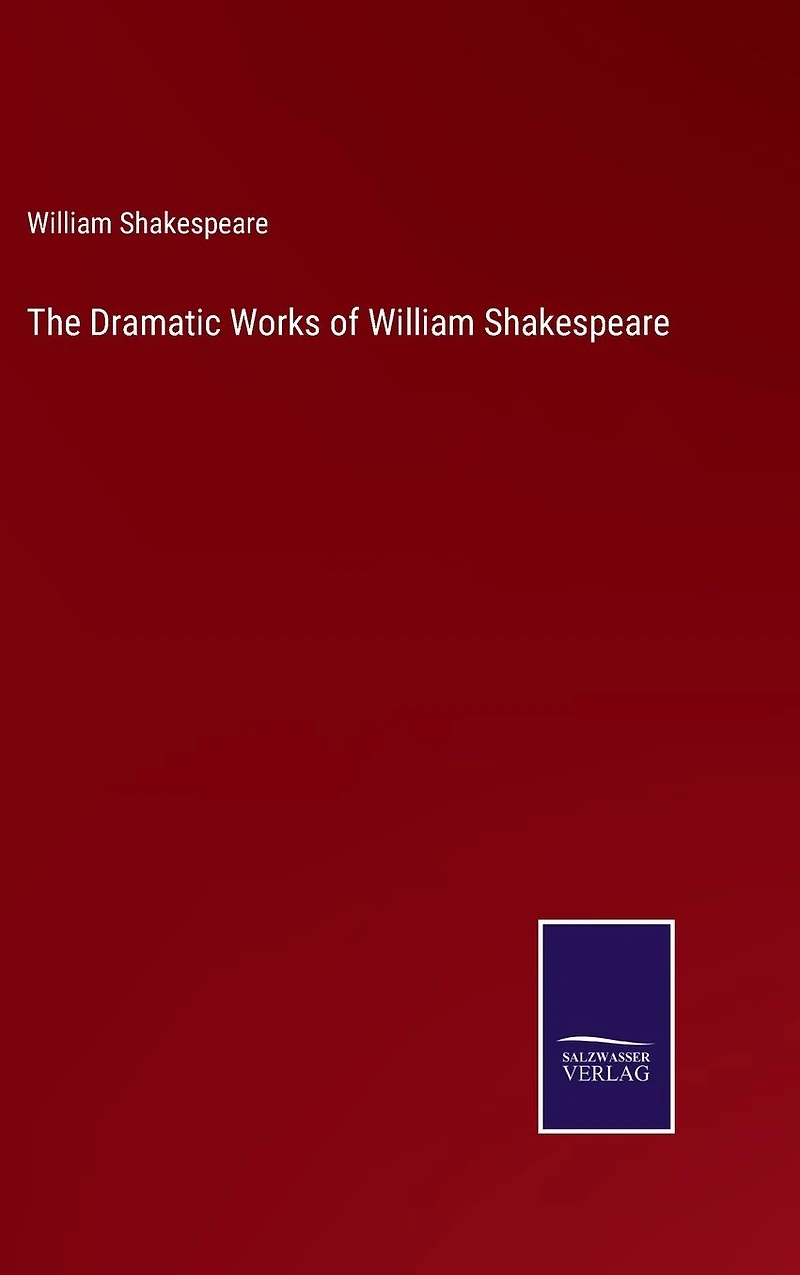 The Dramatic Works of William Shakespeare