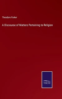 A Discourse of Matters Pertaining to Religion