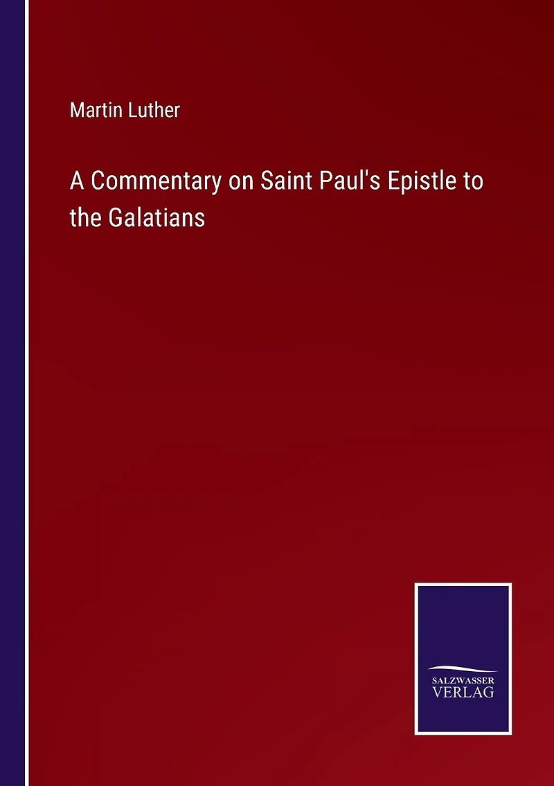 A Commentary on Saint Paul's Epistle to the Galatians