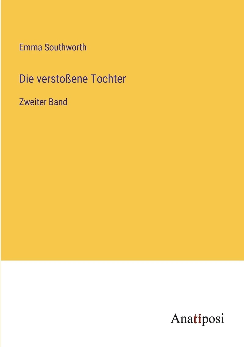 Die verstoßene Tochter: Zweiter Band