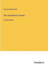 Die verstoßene Tochter: Zweiter Band