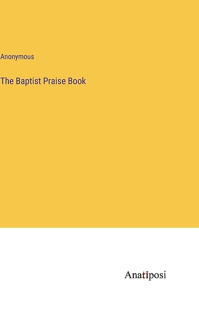 The Baptist Praise Book