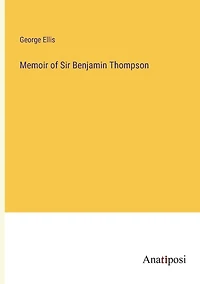 Memoir of Sir Benjamin Thompson