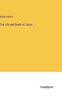 The Life and Death of Jason: A Poem