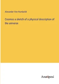 Cosmos: a sketch of a physical description of the universe (Volume I)