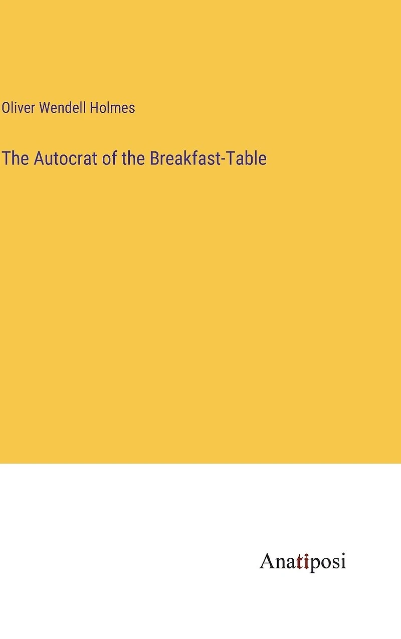 the Autocrat of Breakfast-Table