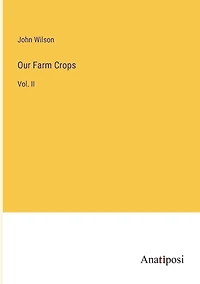Our Farm Crops: Vol. II