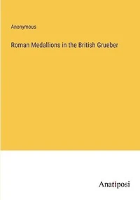 Roman Medallions the British Grueber