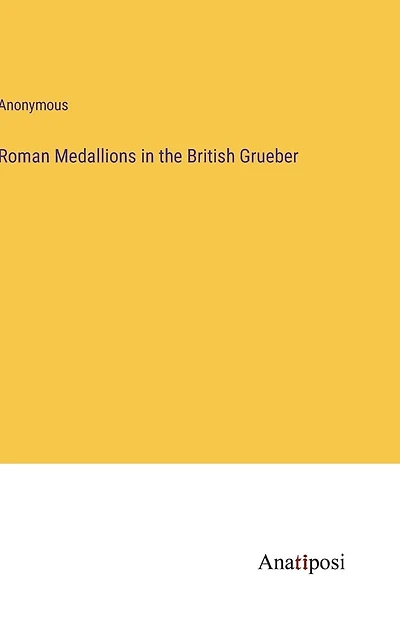 Roman Medallions the British Grueber