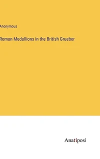 Roman Medallions the British Grueber