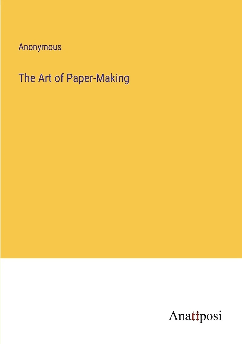 The Art of Paper-Making