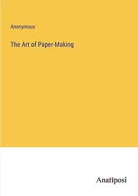 The Art of Paper-Making