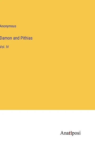 Damon and Pithias: Vol. IV
