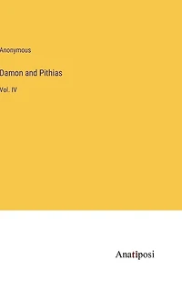 Damon and Pithias: Vol. IV