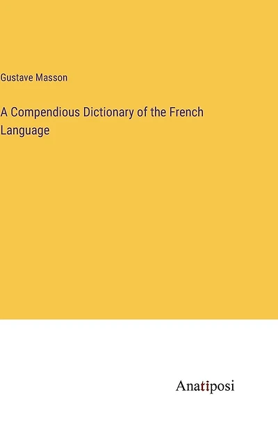 A Compendious Dictionary of the French Language