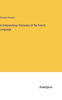 A Compendious Dictionary of the French Language