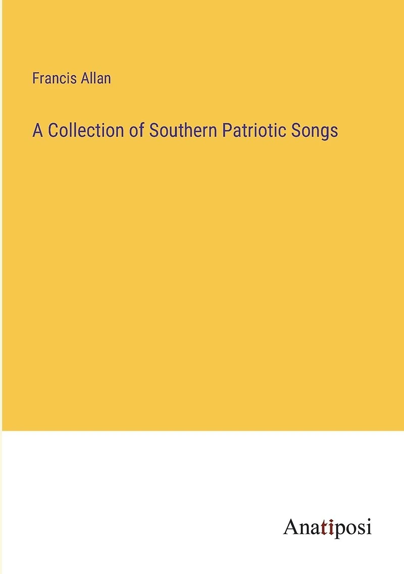 A Collection of Southern Patriotic Songs