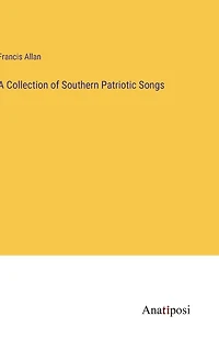 A Collection of Southern Patriotic Songs