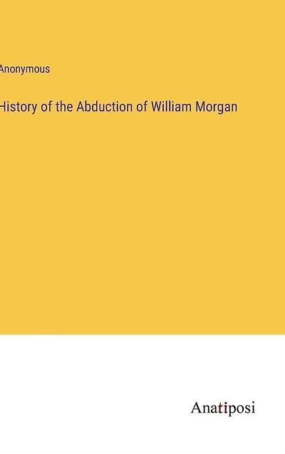 History of the Abduction William Morgan