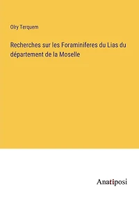 Recherches sur les Foraminiferes du Lias du département de la Moselle
