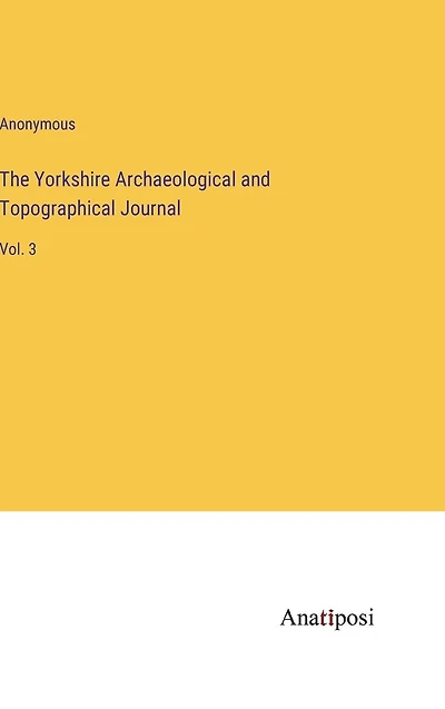 The Yorkshire Archaeological and Topographical Journal: Vol. 3