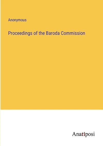 Proceedings of the Baroda Commission