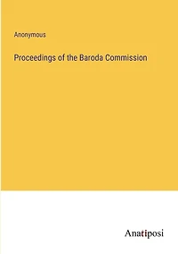 Proceedings of the Baroda Commission