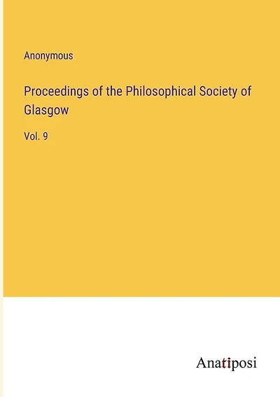 Proceedings of the Philosophical Society of Glasgow: Vol. 9