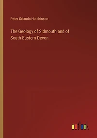 The Geology of Sidmouth and South-Eastern Devon (Classic Reprint)