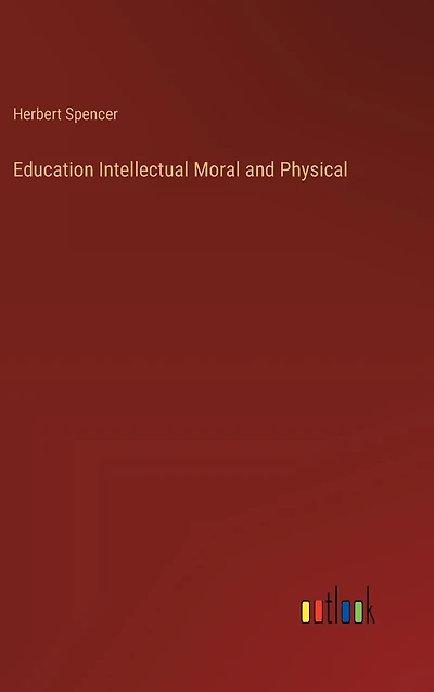 Education: Intellectual, Moral, and Physical