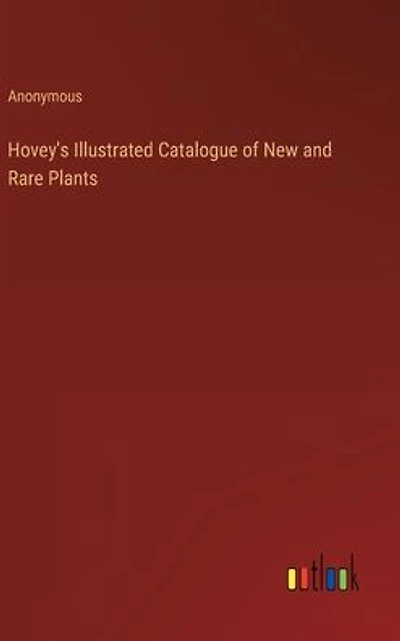 Hovey's Illustrated Catalogue of New and Rare Plants