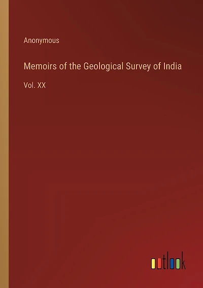 Memoirs of the Geological Survey of India: Vol. XX