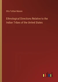 Ethnological Directions Relative to the Indian Tribes of the United States