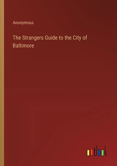 The Strangers Guide to the City of Baltimore