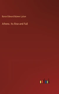 Athens: Its Rise and Fall