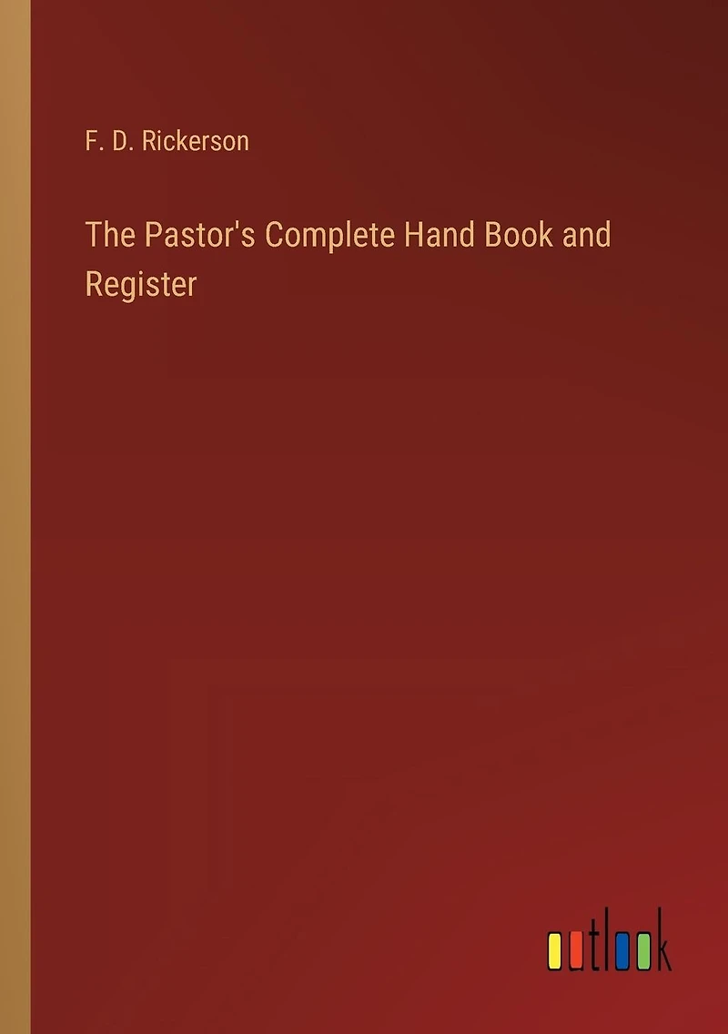 The Pastor's Complete Hand Book and Register (Classic Reprint)