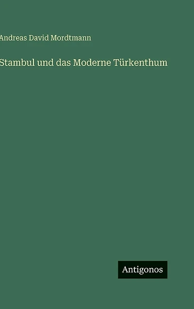 Stambul und das Moderne Tï¿½rkenthum