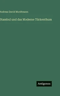 Stambul und das Moderne Tï¿½rkenthum