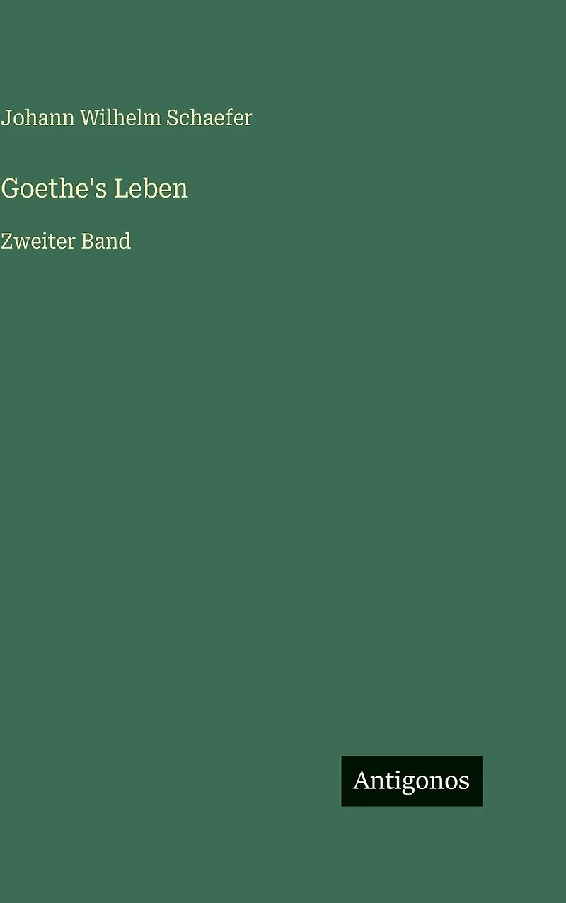 Goethe's Leben: Zweiter Band