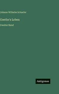 Goethe's Leben: Zweiter Band